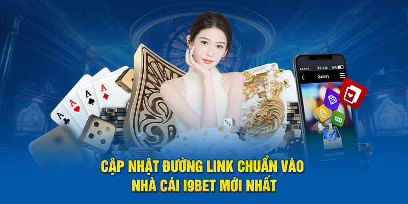 cap-nhat-duong-link-chuan-vao-nha-cai-i9bet-moi-nhat