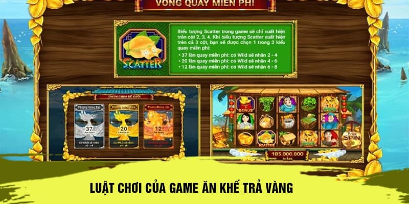 Luật chơi của game nổ hũ ăn khế trả vàng