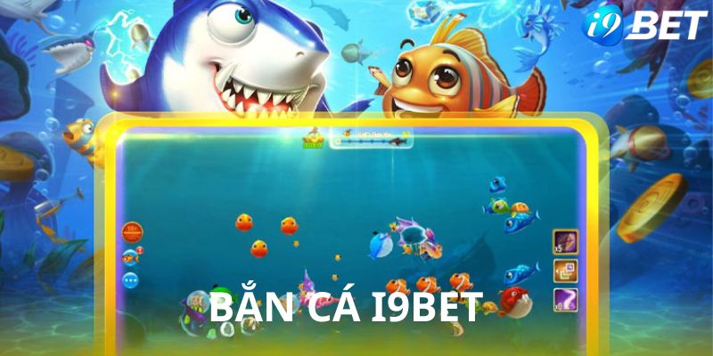Thông tin khái quát về bắn cá i9bet