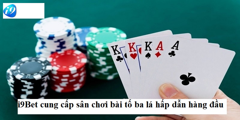 i9Bet cung cấp sân chơi bài tố ba lá hấp dẫn hàng đầu