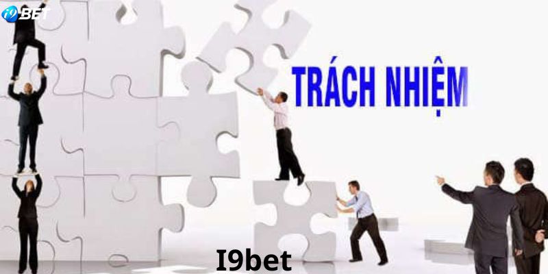 Điều khoản điều kiện I9bet quy định hội viên cần có trách nhiệm