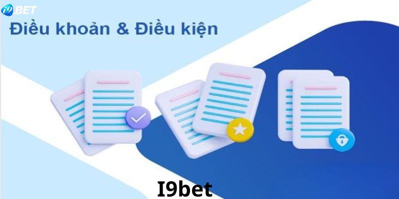 Giới thiệu một số nội dung cơ bản về điều khoản điều kiện I9bet