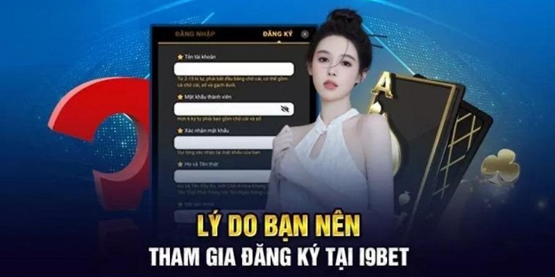 Vì sao nên thực hiện đăng ký i9Bet