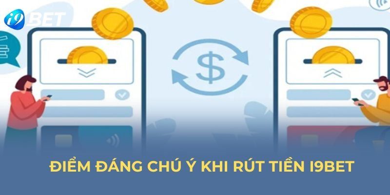 Mẹo để rút tiền i9bet dễ dàng và tiện lợi, an toàn
