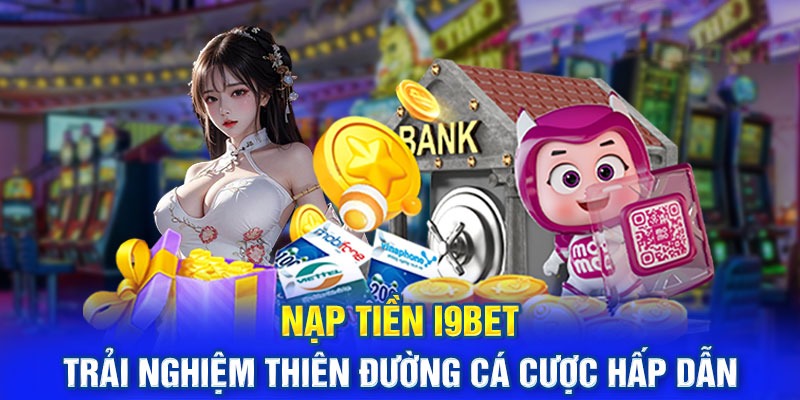 Thao tác nạp tiền i9bet qua ví điện tử đầy tiện lợi