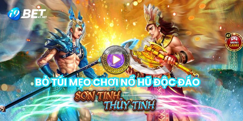 Mẹo chơi độc đáo từ các kỳ cựu có kinh nghiệm lâu năm
